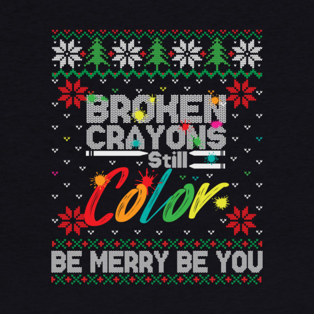 Broken Crayons Still Color Ugly Christmas by The WYLD Tribe