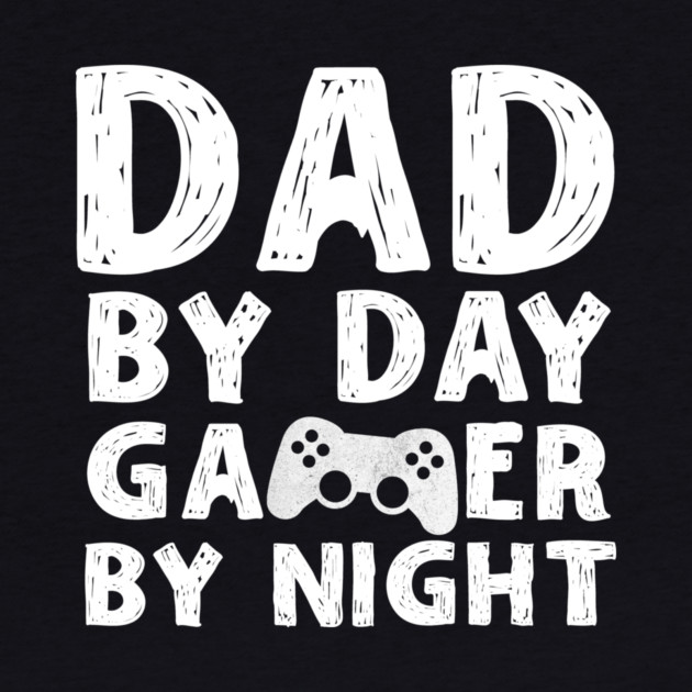Dad by Day Gamer By Night by The WYLD Tribe