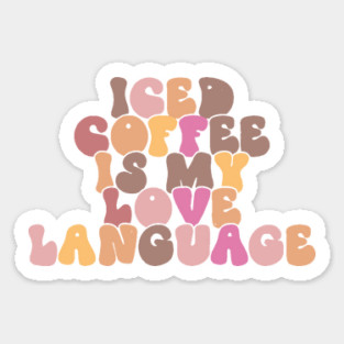 Iced Coffee is My Love Language Sticker