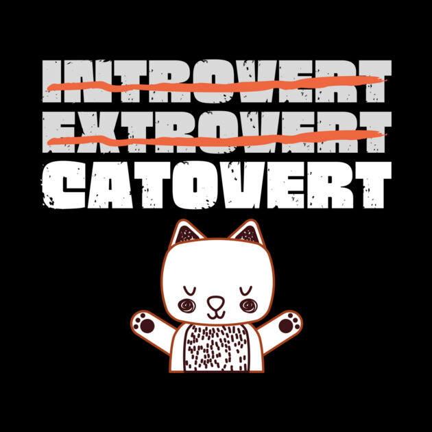 Introvert Extrovert Catovert by The WYLD Tribe