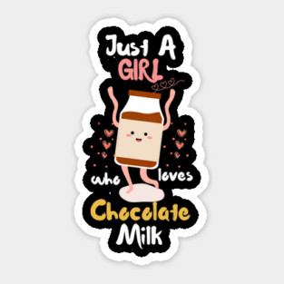 Just A Girl Who Loves Chocolate Milk Sticker