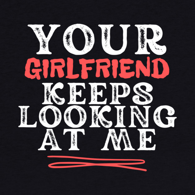 Your Girlfriend Keeps Looking At Me by The WYLD Tribe