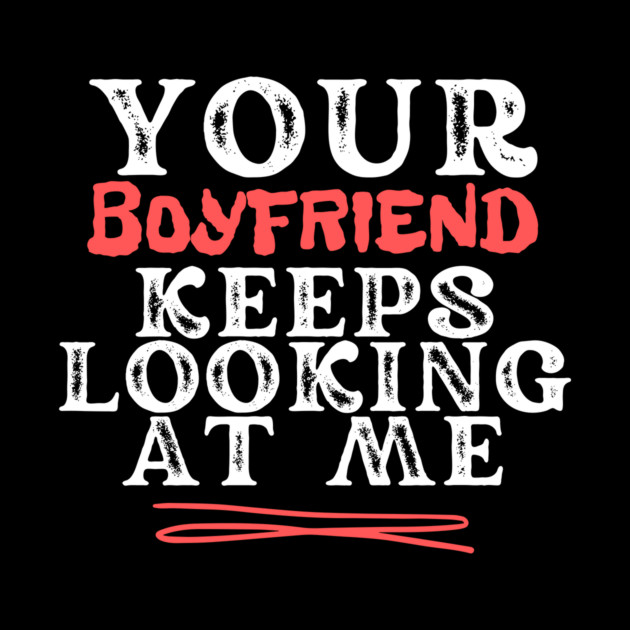 Your Boyfriend Keeps Looking At Me by The WYLD Tribe
