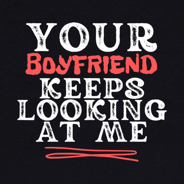Your Boyfriend Keeps Looking At Me by The WYLD Tribe