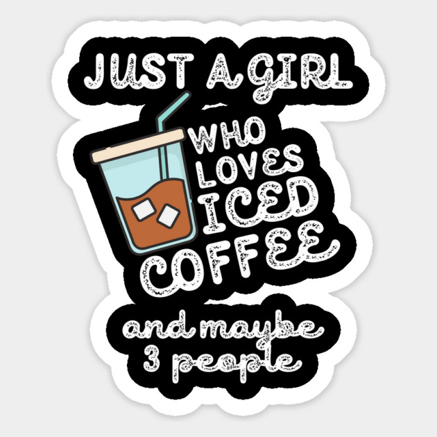 Just A Girl Who Loves Iced Coffee Magnet by The WYLD Tribe