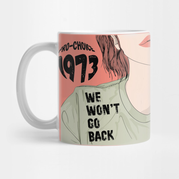 Pro-Choice 1973 We Won't Go Back by The WYLD Tribe