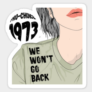 Pro-Choice 1973 We Won't Go Back Sticker