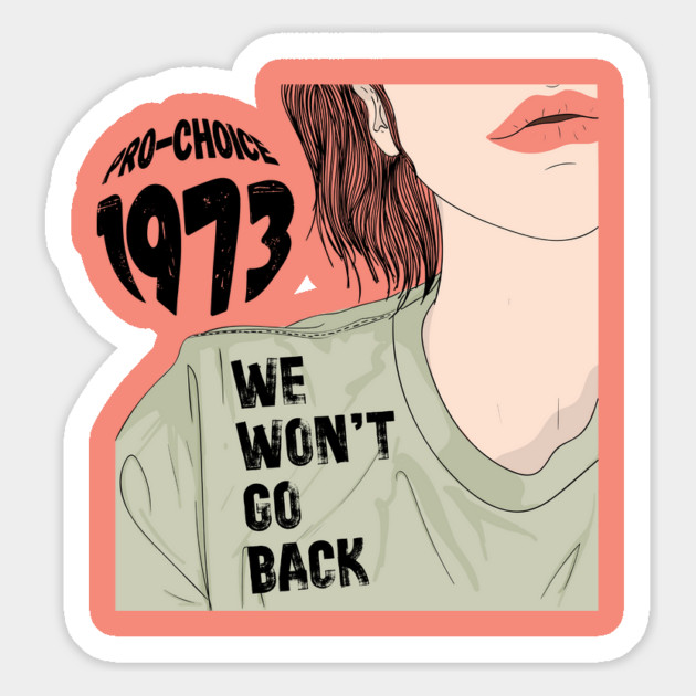 Pro-Choice 1973 We Won't Go Back Magnet by The WYLD Tribe