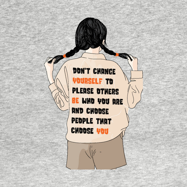 Don't Change Yourself To Please Others by The WYLD Tribe