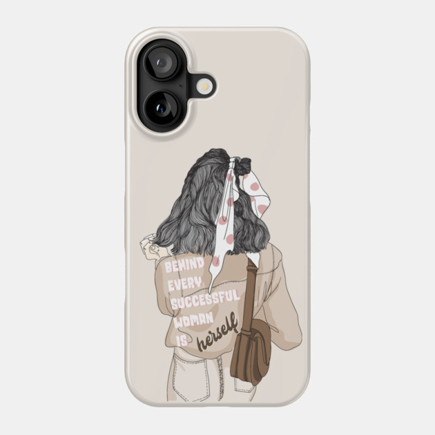 Behind Every Successful Woman is Herself Phone Case by The WYLD Tribe