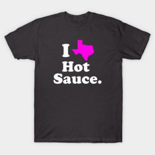 I Love Texas Hot Sauce T-Shirt