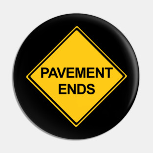 Pavement Ends Pin
