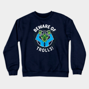 Beware of Trolls Crewneck Sweatshirt
