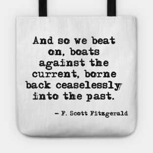 And so we beat on - F Scott Fitzgerald quote Tote