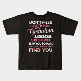 Don't Mess With Me My Grandma Is Crazy Kids T-Shirt