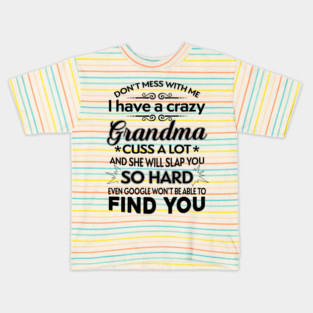 I Have A Crazy Grandma Who Happens To Cuss A Lot Kids T-Shirt