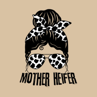 Mother Heifer Cow Mom Life Messy Bun T-Shirt