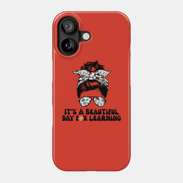 It's A Beautiful Day For Learning Messy Bun Phone Case by The WYLD Tribe
