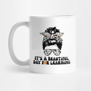 It's A Beautiful Day For Learning Messy Bun Mug