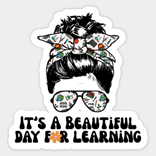 It's A Beautiful Day For Learning Messy Bun Sticker by The WYLD Tribe