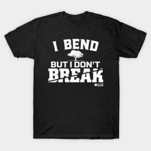 I Bend, But I Don't Break. White Text. Growing Tree. Fight Violence. T-Shirt