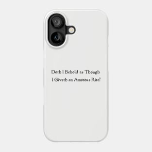 Shakespeare Don't Care Phone Case