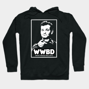 What Would Bill Do? Hoodie