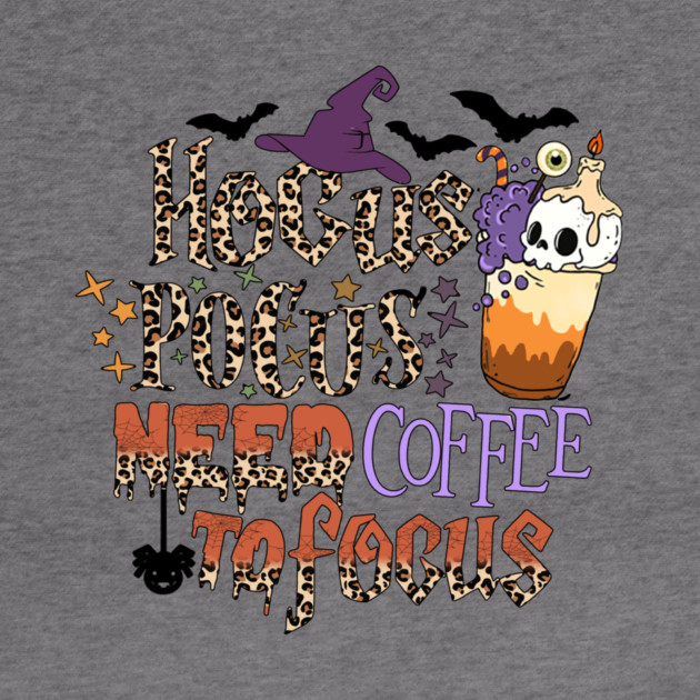 Hocus Pocus Need Coffee To Focus by The WYLD Tribe