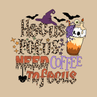 Hocus Pocus Need Coffee To Focus T-Shirt