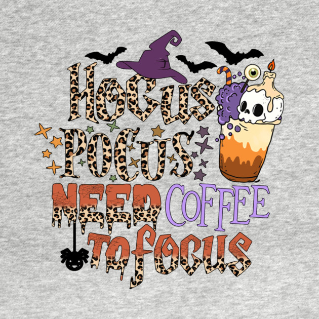 Hocus Pocus Need Coffee To Focus by The WYLD Tribe