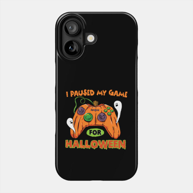 I Paused My Game For Halloween Phone Case by The WYLD Tribe