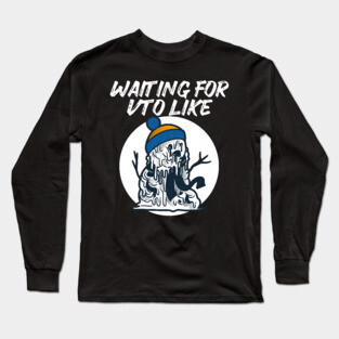 Waiting For VTO Like Melty Snowman Long Sleeve T-Shirt