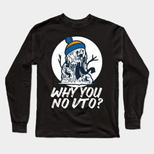 Why You No VTO? Snowman Long Sleeve T-Shirt