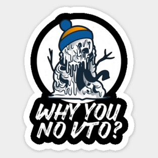 Why You No VTO? Snowman Sticker