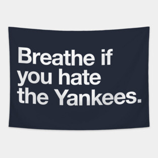 Breathe if you hate the Yankees Tapestry