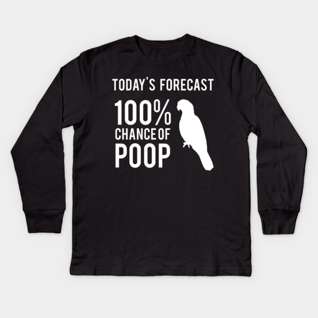 Today's Forecast 100% Chance of Poop, parrot Kids Long Sleeve T-Shirt by Einstein Parrot