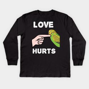Love Hurts Budgie Parakeet Parrot Biting Kids Long Sleeve T-Shirt