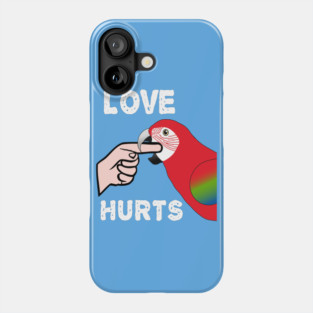 Love Hurts Greenwing Macaw Parrot Biting Phone Case