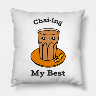 Chai-ing My Best Pillow