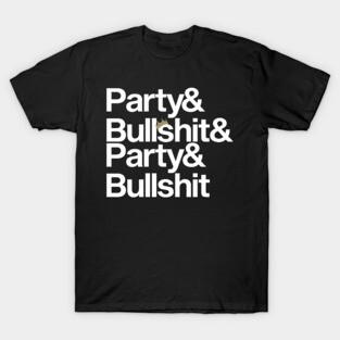 Party & Bullshit T-Shirt