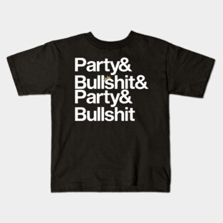 Party & Bullshit Kids T-Shirt