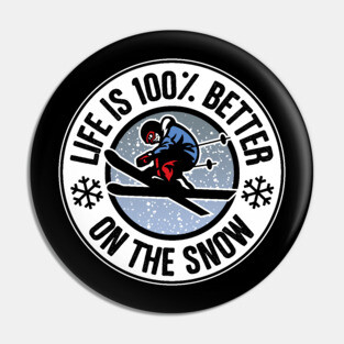 Life Is 100% Better On The Snow Skiing Pin