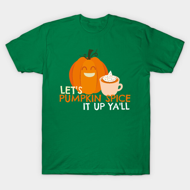 Pumpkin Spice it Up T-Shirt by MCALTees