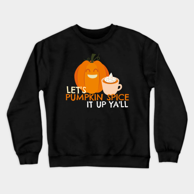 Pumpkin Spice it Up Crewneck Sweatshirt by MCALTees