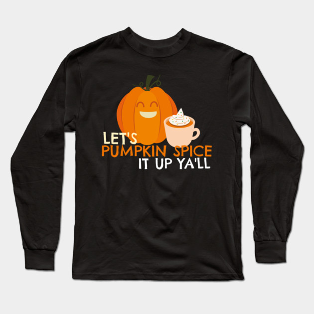 Pumpkin Spice it Up Long Sleeve T-Shirt by MCALTees