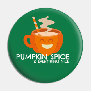 Pumpkin Spice & Everything Nice Pin
