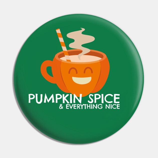 Pumpkin Spice & Everything Nice Pin by MCALTees