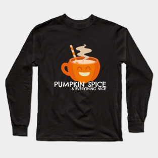 Pumpkin Spice & Everything Nice Long Sleeve T-Shirt