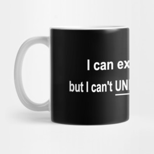 funny science nerd geek I can explain it to you but can't understand it for you Mug