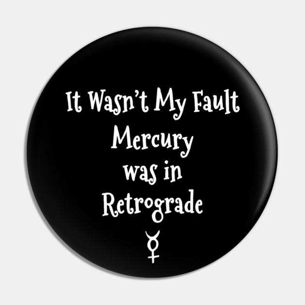 Mercury Retrograde's Fault Cheeky Witch® Pin by Cheeky Witch